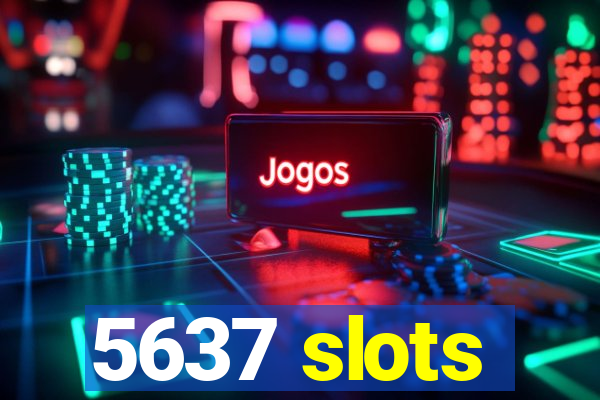 5637 slots